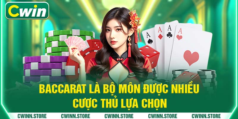 Baccarat là bộ môn được nhiều cược thủ lựa chọn