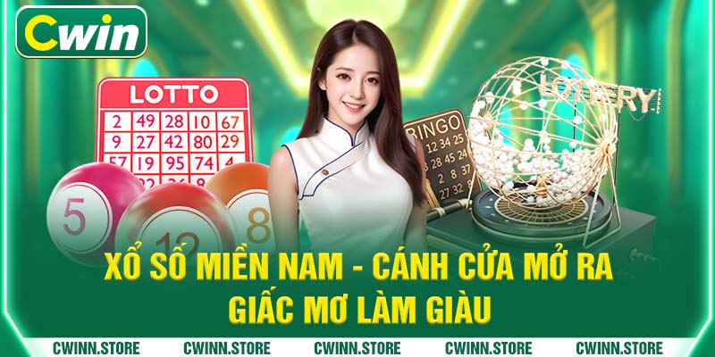 Xổ số miền Nam - cánh cửa mở ra giấc mơ làm giàu