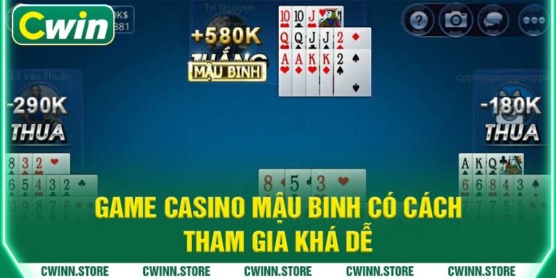 Game Casino Mậu Binh có cách tham gia khá dễ