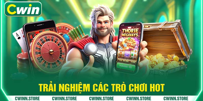 Trải nghiệm các trò chơi hot