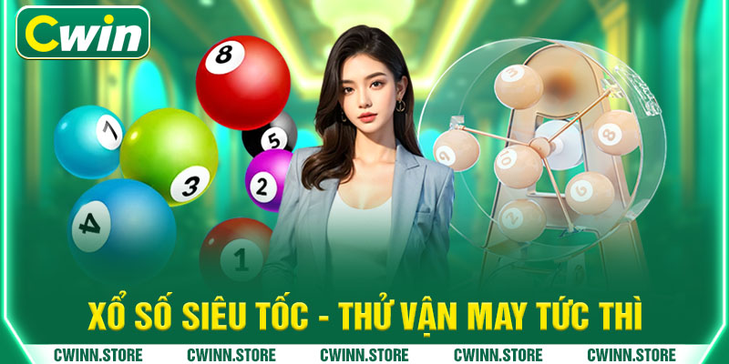 Xổ số siêu tốc - thử vận may tức thì