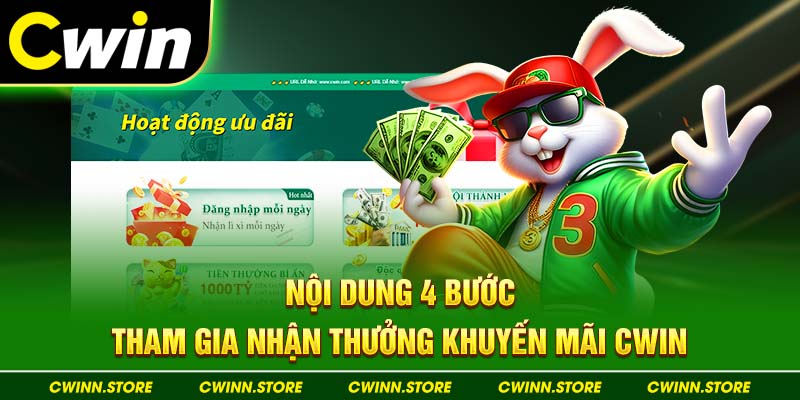 Nội dung 4 bước tham gia nhận thưởng khuyến mãi Cwin