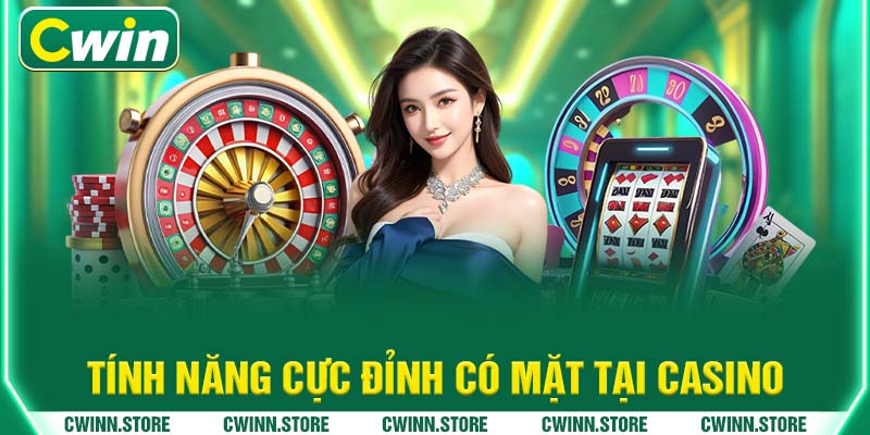 Tính năng cực đỉnh có mặt tại Casino